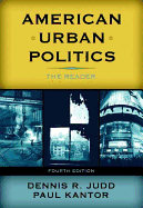 American Urban Politics: The Reader - Judd, Dennis R, Professor (Editor), and Kantor, Paul (Editor)