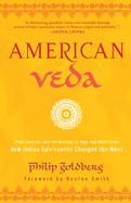 American Veda: From Emerson and the Beatles to Yoga and Meditation: How Indian Spirituality Changed the West