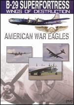 American War Eagles: B-29 Superfortress - Wings of Destruction - 