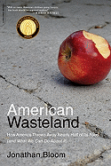 American Wasteland: How America Throws Away Nearly Half of Its Food (and What We Can Do about It)