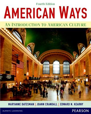 American Ways: An Introduction to American Culture - Datesman, Maryanne, and Crandall, Joann, and Kearny, Edward N, PH.D.