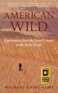 American Wild: Explorations from the Grand Canyon to the Arctic Ocean