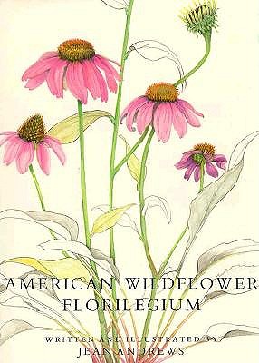 American Wildflower Florilegium - Andrews, Jean, and Bell, E Arthur (Introduction by), and Prance, Ghillian T (Foreword by)