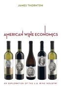American Wine Economics: An Exploration of the U.S. Wine Industry