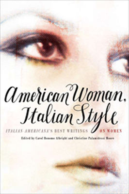 American Woman, Italian Style: Italian Americana's Best Writings on Women - Albright, Carol Bonomo (Editor), and Moore, Christine Palamidessi (Editor)