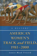 American Women's Track and Field, 1981-2000: A History