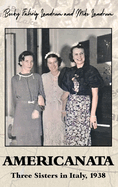 Americanata: Three Sisters in Italy, 1938