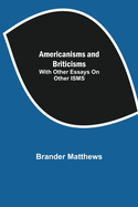 Americanisms and Briticisms; with other essays on other isms