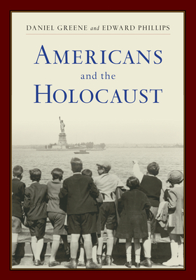 Americans and the Holocaust: A Reader - Greene, Daniel (Editor), and Phillips, Edward (Editor), and Bloomfield, Sara J (Foreword by)