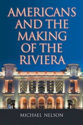 Americans and the Making of the Riviera - Nelson, Michael
