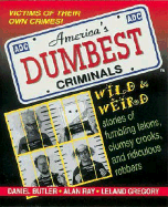 American's Dumbest Criminals: Based on True Stories from Law Enforcement Officials Across the Country