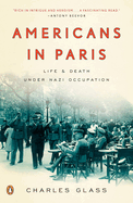 Americans in Paris: Americans in Paris: Life and Death Under Nazi Occupation