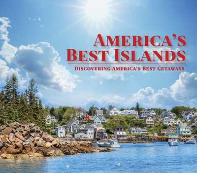 America's Best Islands: Discovering America's Best Getaways - Publications International Ltd