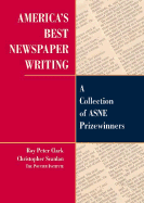 America's Best Newspaper Writing: A Collection of Asne Prizewinners