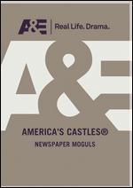 America's Castles: Newspaper Moguls