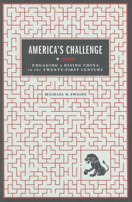 America's Challenge: Engaging a Rising China in the Twenty-First Century - Swaine, Michael D