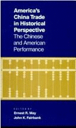 America's China Trade in Historical Perspective: The Chinese and American Performance
