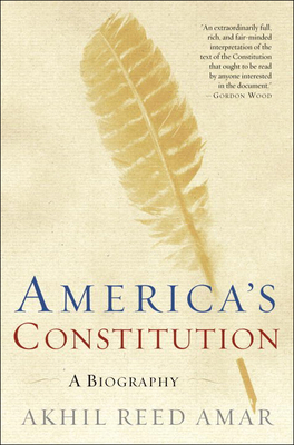 America's Constitution: A Biography - Amar, Akhil Reed, Professor