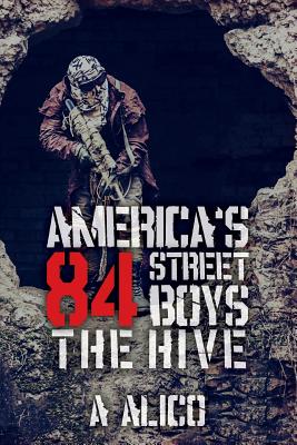 America's Eighty-Fourth-Street Boys: The Hive - Alico, A