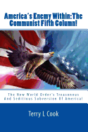 America's Enemy Within: The Communist Fifth Column!: The New World Order's Treasonous and Seditious Subversion of America!
