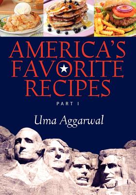America's Favorite Recipes: Part I - Aggarwal, Uma