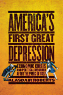 America's First Great Depression: Economic Crisis and Political Disorder after the Panic of 1837