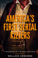 America's First Serial Killers: A Biography of the Harpe Brothers