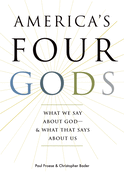America's Four Gods: What We Say about God--& What That Says about Us