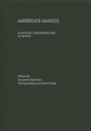 America's Game(s): A Critical Anthropology of Sport