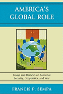 America's Global Role: Essays and Reviews on National Security, Geopolitics, and War