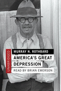 America's Great Depression - Rothbard, Murray N, and Weiner, Tom (Read by)