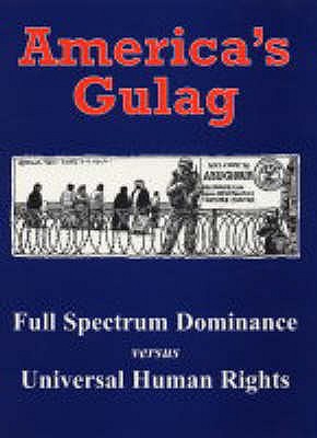 America's Gulag: Full Spectrum Dominance Versus Universal Human Rights - Coates, Ken (Editor), and Vonnegut, Kurt, and Kirkup, James