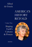 America's History Retold: Shaping Earth's Cultures & Powers