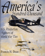 America's Hundred Thousand: U.S. Production Fighters of World War II
