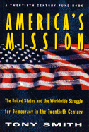 America's Mission: The United States and the Worldwide Struggle for Democracy in the Twentieth Century