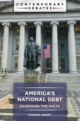 America's National Debt: Examining the Facts - Arndt, Thomas