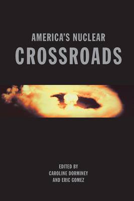 America's Nuclear Crossroads: A Forward-Looking Anthology - Dorminey, Caroline (Editor), and Gomez, Eric (Editor)