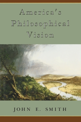 America's Philosophical Vision - Smith, John E