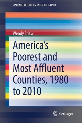 America's Poorest and Most Affluent Counties, 1980 to 2010 - Shaw, Wendy