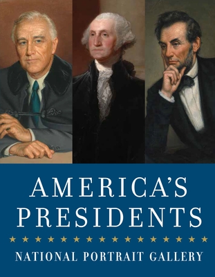America's Presidents: National Portrait Gallery - National Portrait Gallery, and Ward, David C (Contributions by), and Barber, James G (Contributions by)