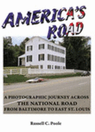 America's Road: A Photographic Journey Across the National Road from Baltimore to East St. Louis