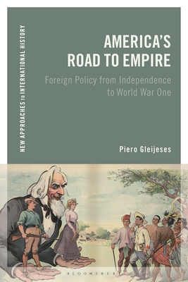 America's Road to Empire: Foreign Policy from Independence to World War One - Zeiler, Thomas (Editor), and Gleijeses, Piero