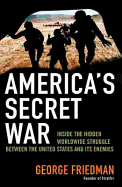 America's Secret War: Inside the Hidden Worldwide Struggle