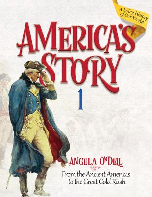 America's Story 1 (Student): From the Ancient Americas to the Great Gold Rush - O'Dell, Angela