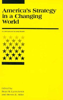 America's Strategy in a Changing World - Lynn-Jones, Sean M (Editor), and Miller, Steven E (Editor), and LLC, Marengo Research (Editor)