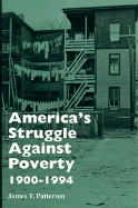 America's Struggle Against Poverty, 1900-94 - Patterson, James T.