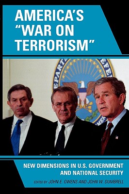 America's 'War on Terrorism': New Dimensions in U.S. Government and National Security - Owens, John E (Editor), and Dumbrell, John W (Editor), and Conley, Richard S (Contributions by)