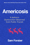 Americosis: A Nation's Dysfunction Observed from Public Transit