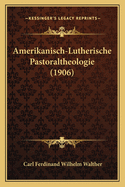 Amerikanisch-Lutherische Pastoraltheologie (1906)