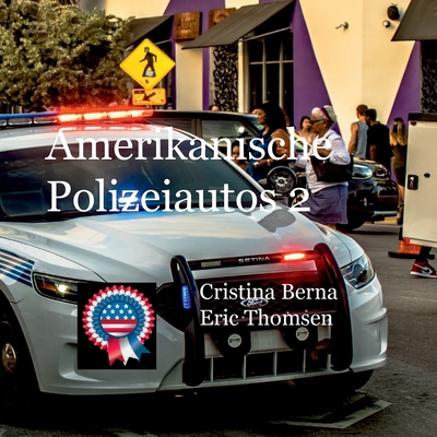 Amerikanische Polizeiautos 2 - Berna, Cristina, and Thomsen, Eric